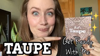 GRWM || Colourpop That’s Taupe ✨ (and Project Pan items)❤️