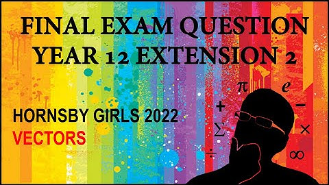 Final Question - HSC Year 12 Extension 2 (4U) - Vectors (Hornsby Girls 2022)