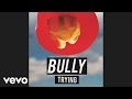 Bully - Trying (Audio)