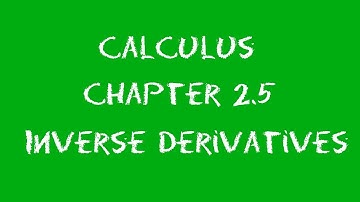 Calculus: Chapter 2 Part 5: Inverse Derivatives