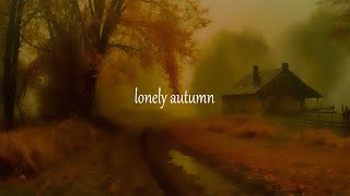 a playlist to live in the lonely autumn.