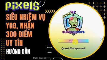 [Pixels] Siêu nhiệm vụ YGG! Hướng dẫn làm nhiệm vụ để nhận 300 điểm uy tín đơn giản.