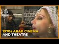 The arab world in the 1970s  episode 2 stage and screen   al jazeera world documentary