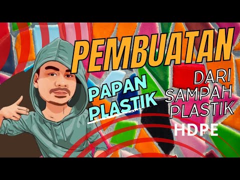 Pembuatan Papan Plastik Dari Sampah Plastik HDPE