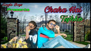 Chaha Hai Tujhko New Version Female Version 2020 Single Boys Debolinaa Nandy Maan Movie 