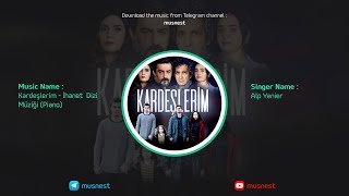 Kardeşlerim | İhanet Dizi Müziği | Piano Resimi