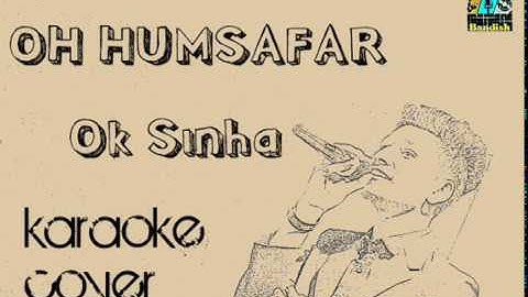 OK SINHA | OH HUMSAFAR | KARAOKE COVER | NEHA KAKKAR | TONY KAKKAR |