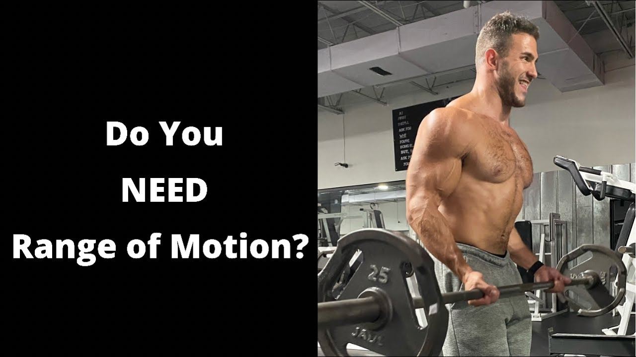 Do you NEED Range of Motion in Weight Training? | The Science