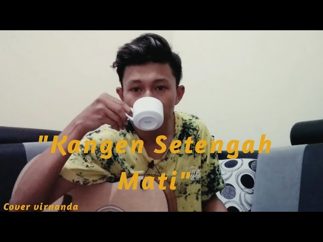 KANGEN SETENGAH MATI || COVER class=