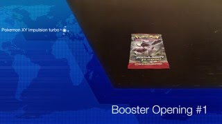 Booster Opening #1 - Pokemon XY Impulsion Turbo Booster Opening #1 - Pokemon XY Impulsion Turbo