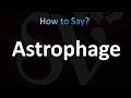 How to Pronounce Astrophage (Correctly!)