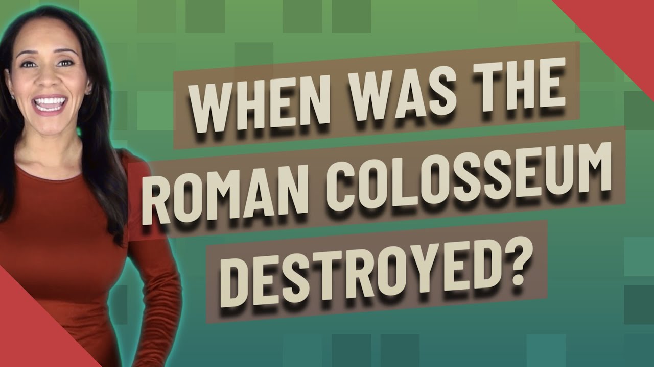 When was the Roman Colosseum destroyed? YouTube