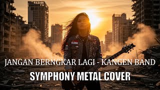 KANGEN BAND - JANGAN BERTENGKAR LAGI METAL COVER | SYMPHONY METAL | POWER METAL | GOTHIC METAL