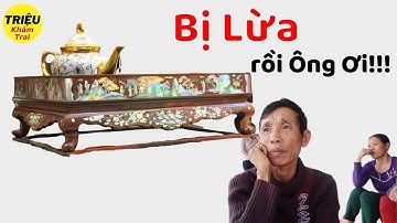 Đôi Vợ Chồng Ôm Mặt Khóc Nức Nở Vì Bị Lừa Mua Phải Khay Trà Gỗ Trắc Khảm Ốc Nhật Bản|Triệu Khảm Trai