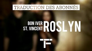 [TRADUCTION FRANÇAISE] Bon Iver & St. Vincent - Roslyn