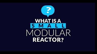 What&#39;s a Small Modular Reactor?