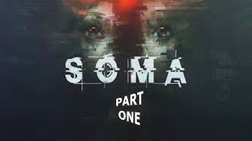 Lets Play SOMA (Blind) - Part 1: The Scan