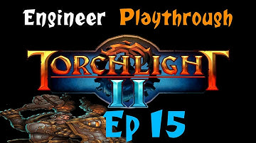 Torchlight II (Elite) Engineer Playthrough: Ep 15 "Chillhoof Hurts"