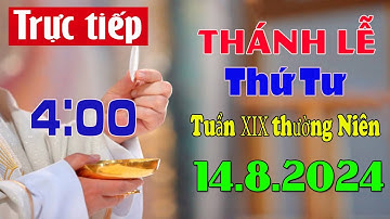 Thánh Lễ Trực Tuyến Hôm Nay | Thứ Tư Tuần XIX Thường Niên| 14 / 8 / 2024 Trực Tiếp