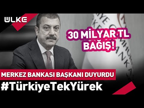 Merkez Bankası Başkanı Kavcıoğlu Açıkladı: 30 Milyar TL Bağış... #türkiyetekyürek