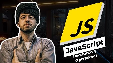 Booleanos y Operadores - Curso de JavaScript Completo!