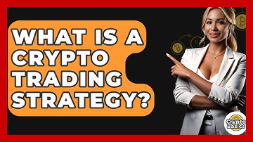 What Is A Crypto Trading Strategy? - CryptoBasics360.com