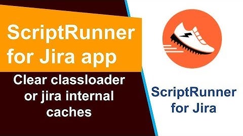 ScriptRunner - Clear classloader or jira internal caches
