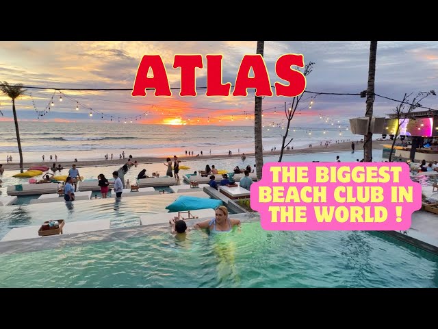 Atlas Beach Club Bali! | Beach Club Terbesar di Dunia! class=