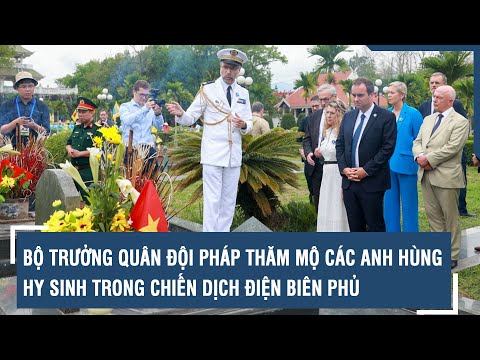 Bộ trưởng Quân đội Pháp thăm mộ các anh hùng hy sinh trong chiến dịch Điện Biên Phủ | VTs