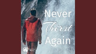 Never Thirst Again