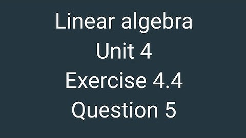 linear algebra || exercise 4.4 Question 5 || linearly dependant or independent