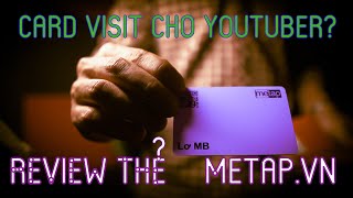 Review thẻ metap | CARD VISIT chuyên nghiệp dành cho youtuber, freelancer, videographer