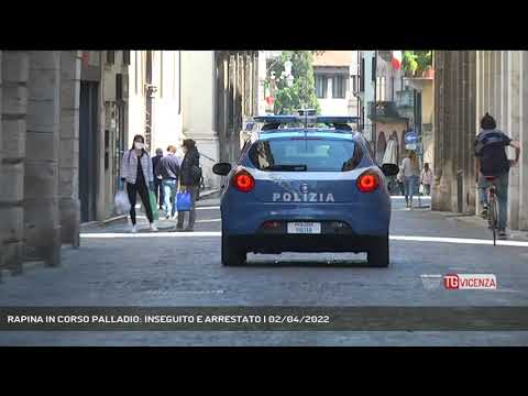 RAPINA IN CORSO PALLADIO: INSEGUITO E ARRESTATO | 02/04/2022