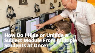 How Do I Hide or Unhide a Subject Module From Multiple Students at Once?