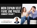 Mon copain veut faire une pause : Voici comment réagir !