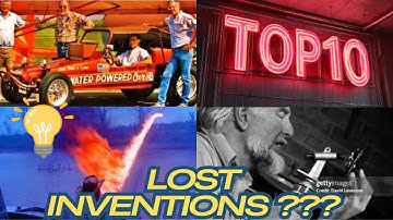 Top 10 Lost Inventions That Could