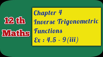 TN Class 12 Maths | Chapter 4 | Inverse Trigonometric Functions | Ex : 4.5 - 9(iii) | Ranjith Maths