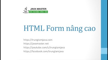 HTML 12 - HTML Form nâng cao - Trung Tâm Java Master