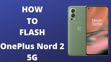 How to flash OnePlus Nord 2 5G Flashing Guide