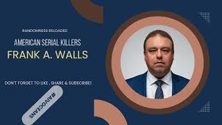 The Chilling Case of Frank A. Walls: Florida's Hidden Serial Killer