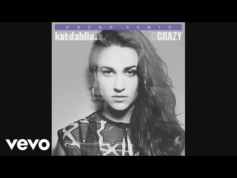 Kat Dahlia - Crazy (Remix) ft. Gocho