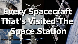 Every Spacecraft Which Has Visited The Space Station