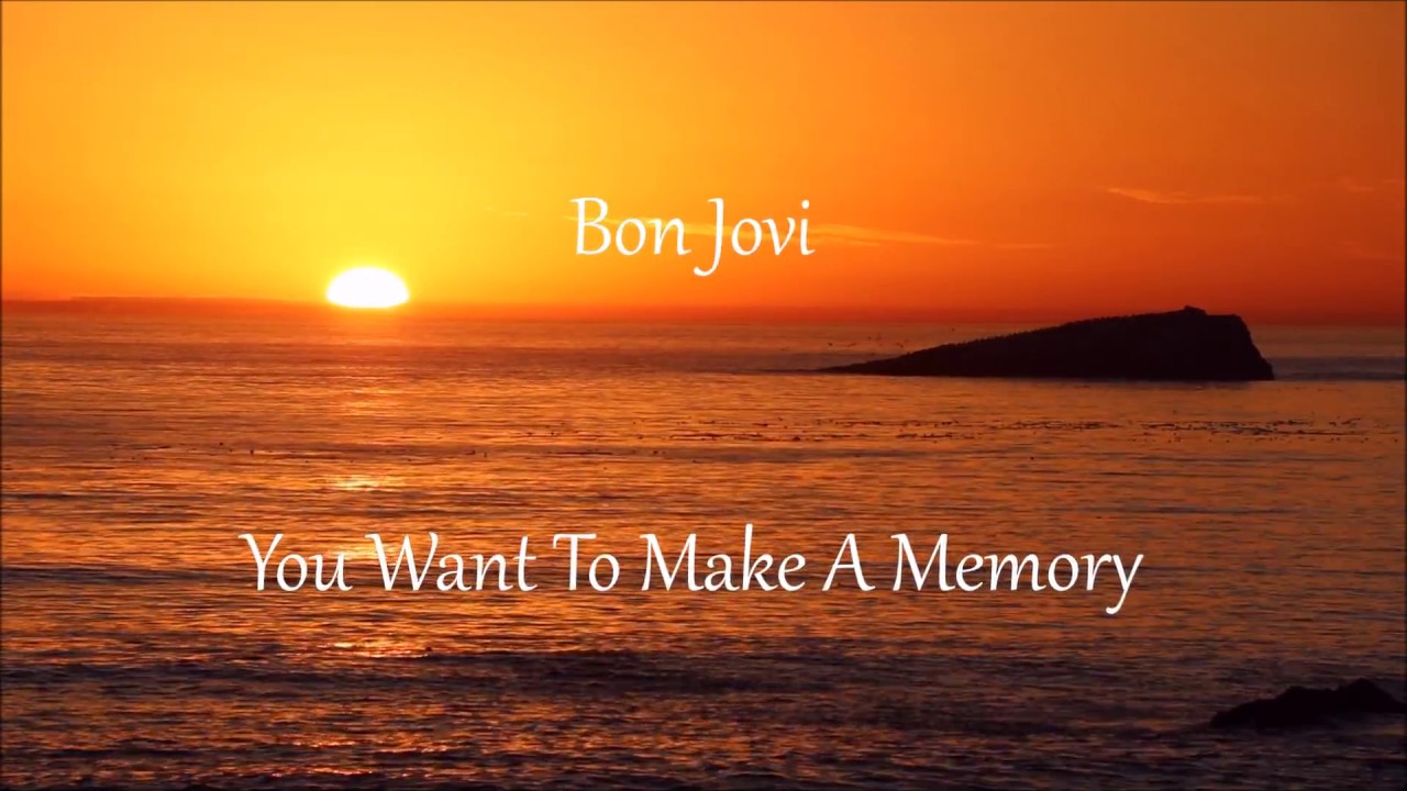 (You Want To) Make A Memory Bon Jovi Lyrics YouTube (You Want To) Make A Memory Bon Jovi Lyrics YouTube