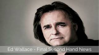 Ed Wallace   Final Second Hand News