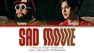 F.HERO ft.BRIGHT VACHIRAWIT - Sad Movie (Prod. By NINO) Lyrics THAI/ROM/ENG