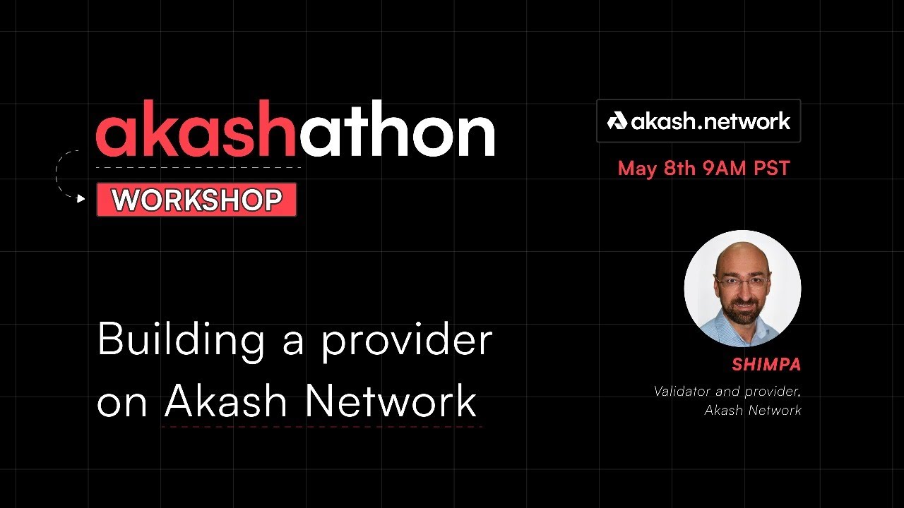 Building a provider on Akash Network | Akashathon² Workshop 04