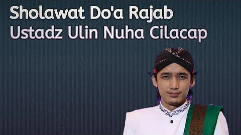 Sholawat Doa Bulan Rajab||Ustadz Ulin Nuha Cilacap