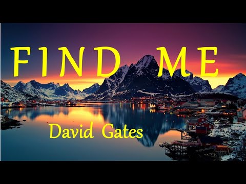 Find Me - David Gates Lyrics