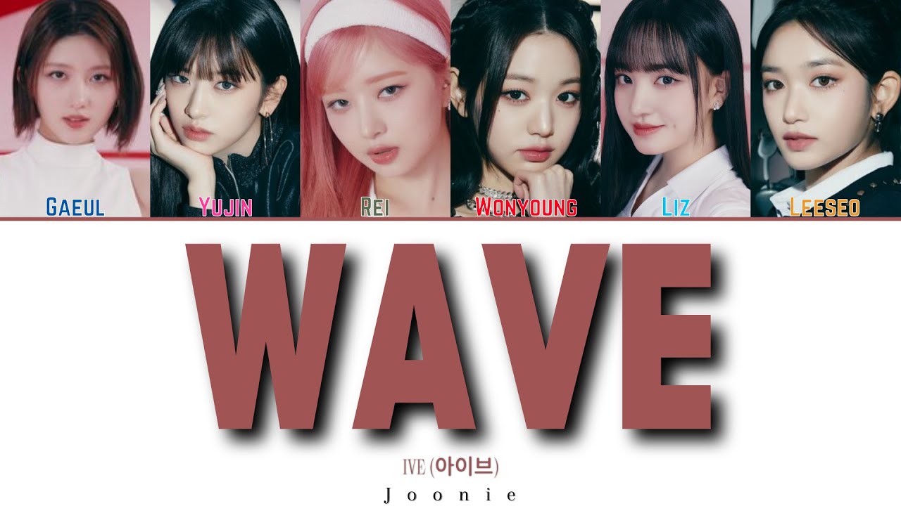 IVE (아이브) 'WAVE' Lyrics (Color Coded Lyrics Kan/Rom/Eng) - YouTube