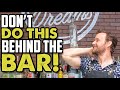 Don't Do This Behind The Bar!